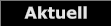 Aktuell